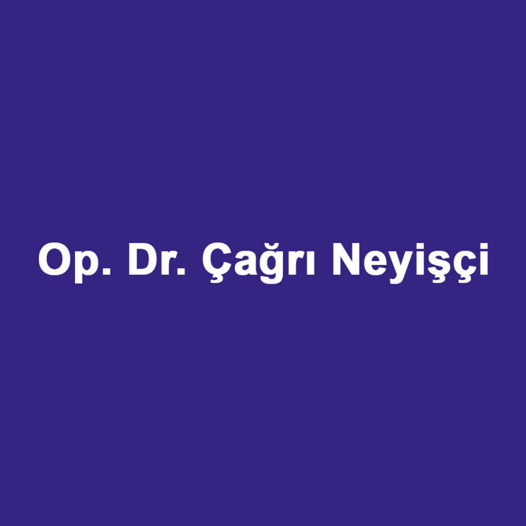 Op. Dr. Çağrı Neyişçi